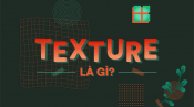 Texture là gì? Cách dùng và những chất liệu Texture phổ biến nhất trong thiết kế trong năm nay